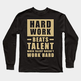 Hard Work Beats Talent When Talent Doesn't Work Hard - Inspirational Quote - Beige Long Sleeve T-Shirt